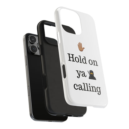 Hold on ya man calling phone case