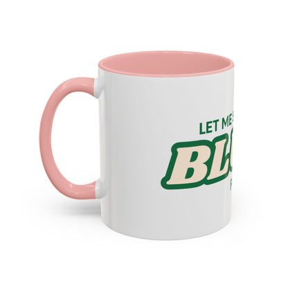 Let me smoke my blunt Mug
