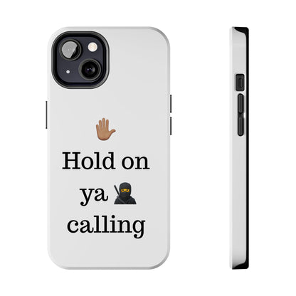 Hold on ya man calling phone case