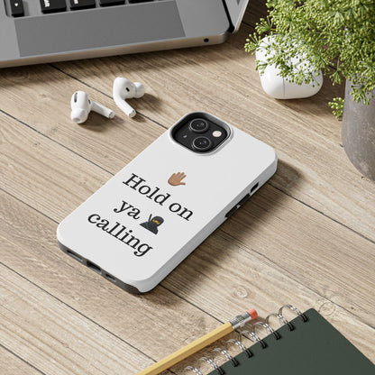 Hold on ya man calling phone case