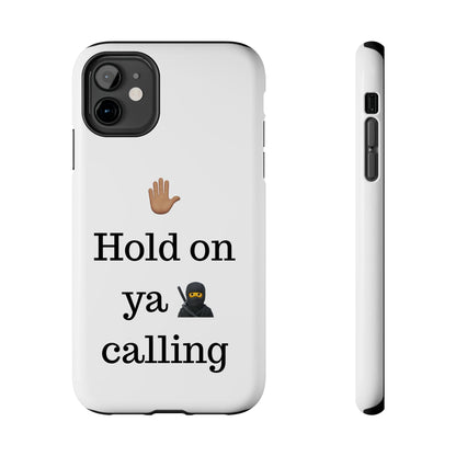 Hold on ya man calling phone case