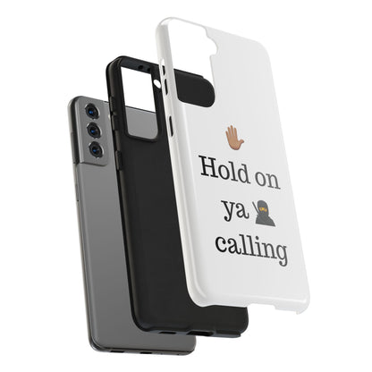 Hold on ya man calling phone case