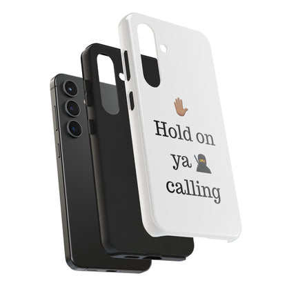Hold on ya man calling phone case