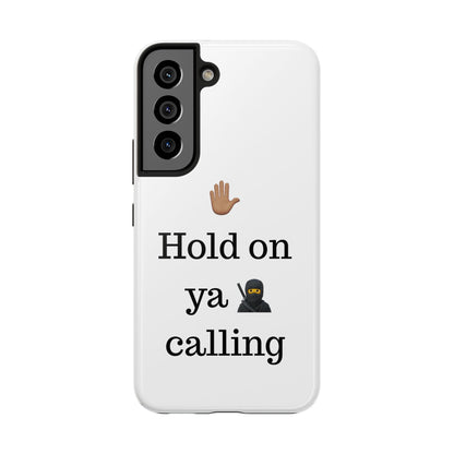Hold on ya man calling phone case