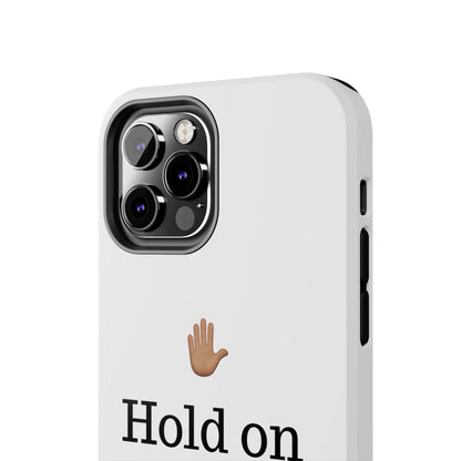 Hold on ya man calling phone case
