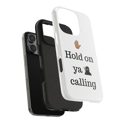 Hold on ya man calling phone case