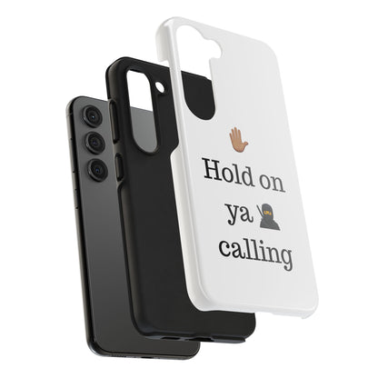 Hold on ya man calling phone case