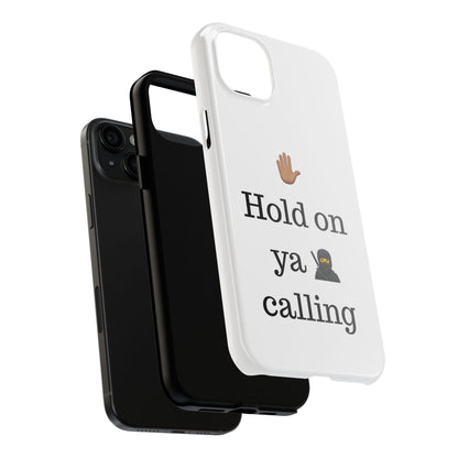 Hold on ya man calling phone case