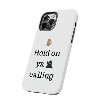 Hold on ya man calling phone case