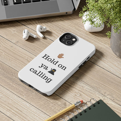 Hold on ya man calling phone case