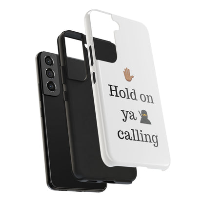 Hold on ya man calling phone case