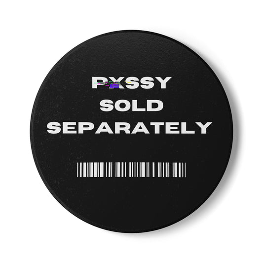 Ceramic Coaster - PxSSY Sold Separately