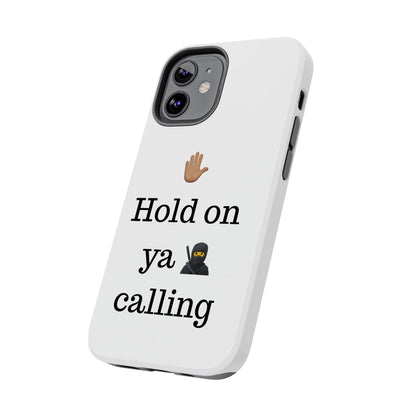 Hold on ya man calling phone case