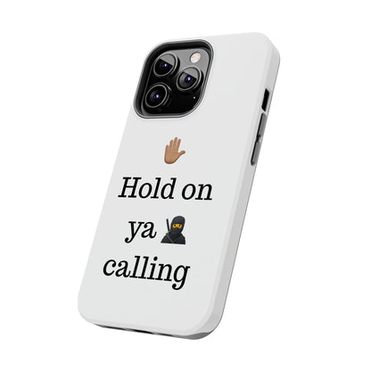 Hold on ya man calling phone case