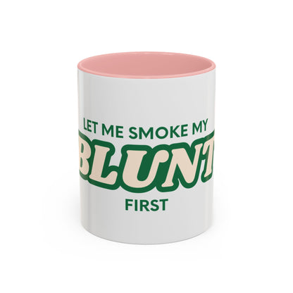 Let me smoke my blunt Mug