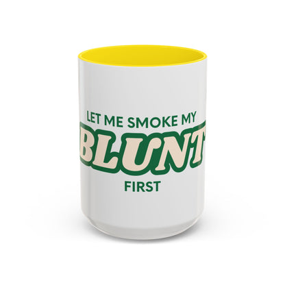 Let me smoke my blunt Mug
