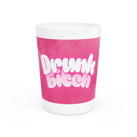 Drunk Bitch Shot Glass