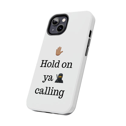Hold on ya man calling phone case