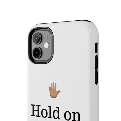 Hold on ya man calling phone case