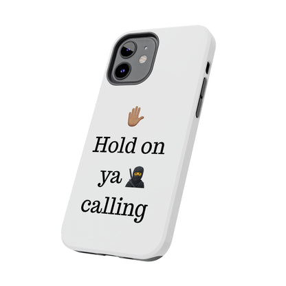 Hold on ya man calling phone case