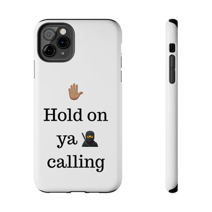 Hold on ya man calling phone case