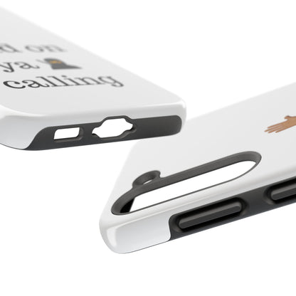 Hold on ya man calling phone case