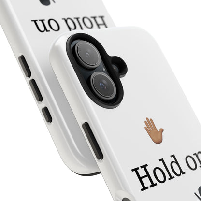 Hold on ya man calling phone case