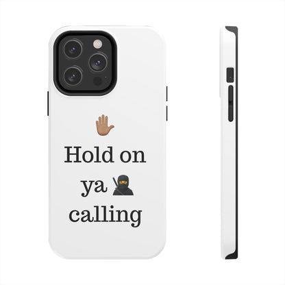 Hold on ya man calling phone case