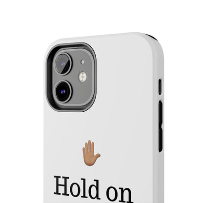 Hold on ya man calling phone case