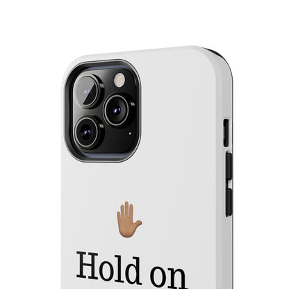 Hold on ya man calling phone case