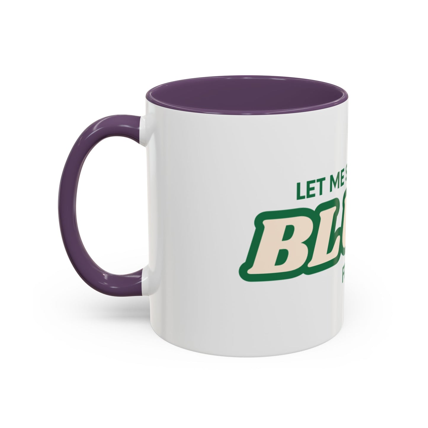 Let me smoke my blunt Mug