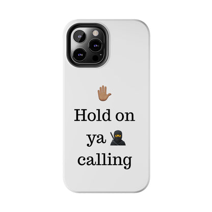 Hold on ya man calling phone case