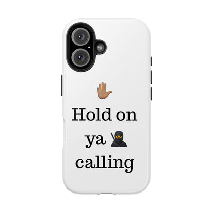 Hold on ya man calling phone case