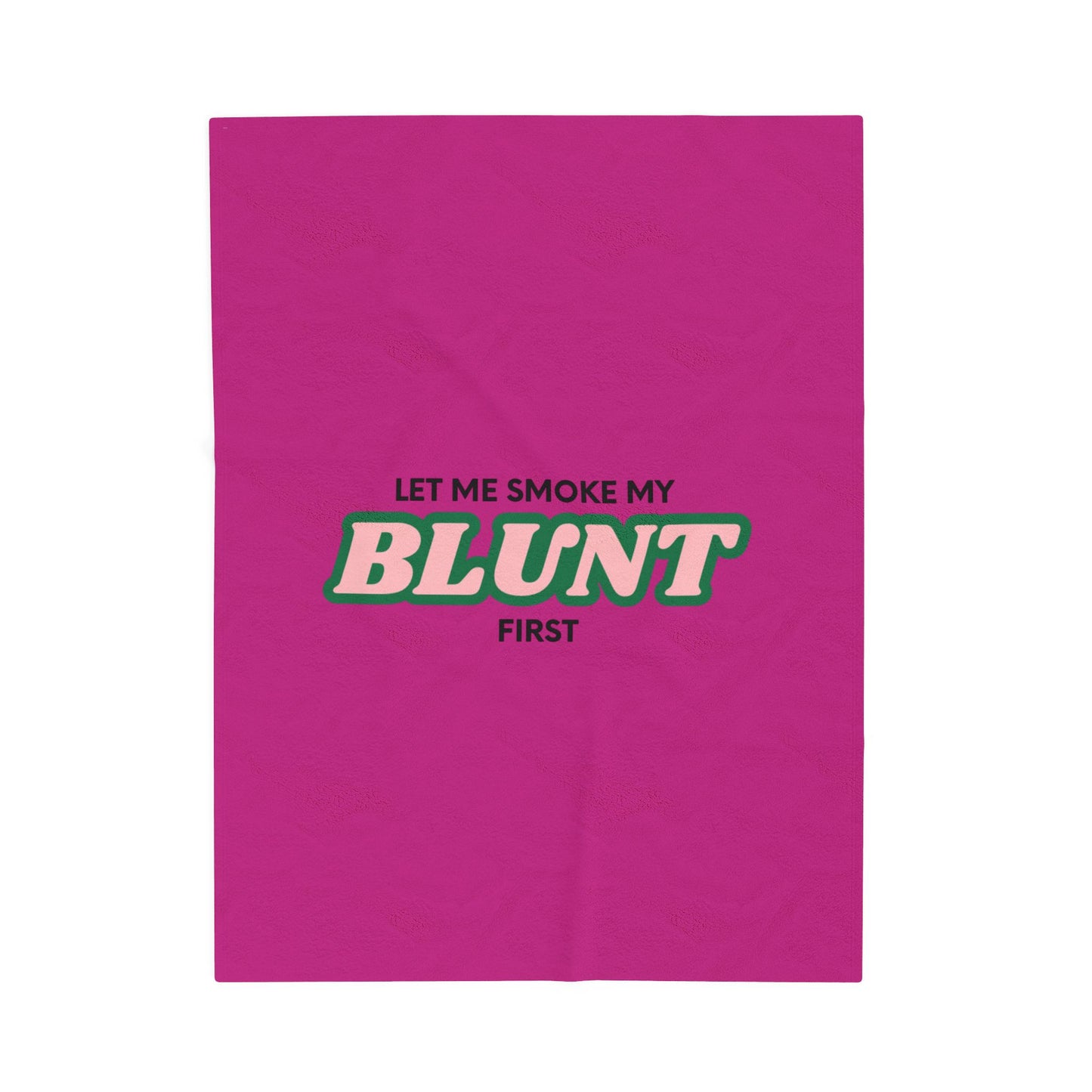 “Let Me Smoke” Cozy Plush Blanket : Pink