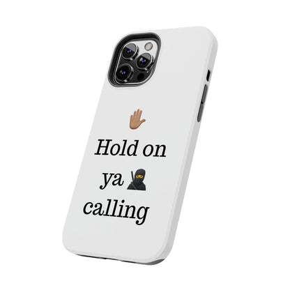Hold on ya man calling phone case
