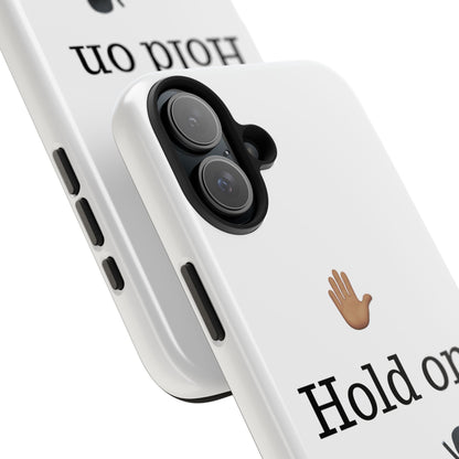 Hold on ya man calling phone case