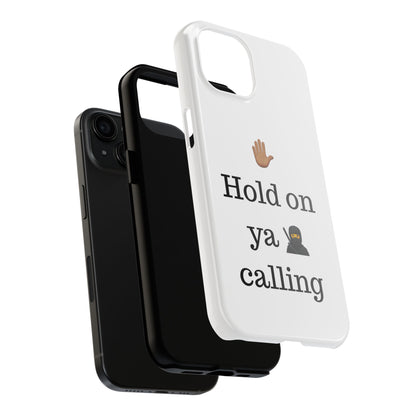 Hold on ya man calling phone case