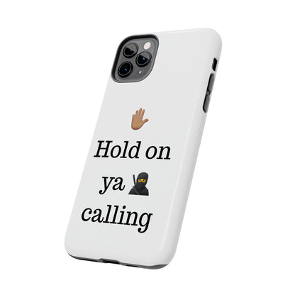 Hold on ya man calling phone case