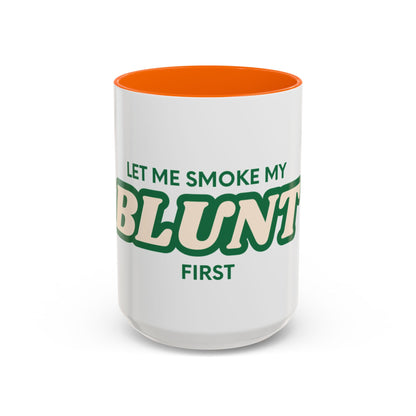 Let me smoke my blunt Mug