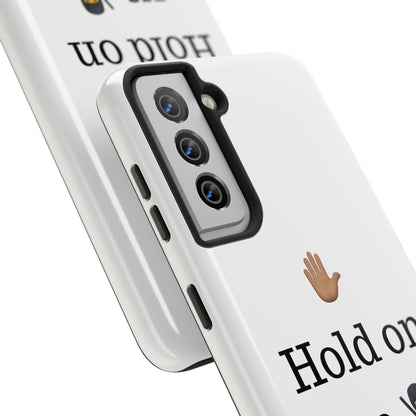 Hold on ya man calling phone case
