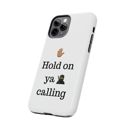 Hold on ya man calling phone case