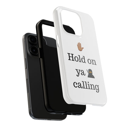 Hold on ya man calling phone case