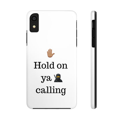 Hold on ya man calling phone case