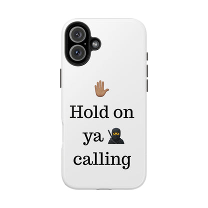 Hold on ya man calling phone case