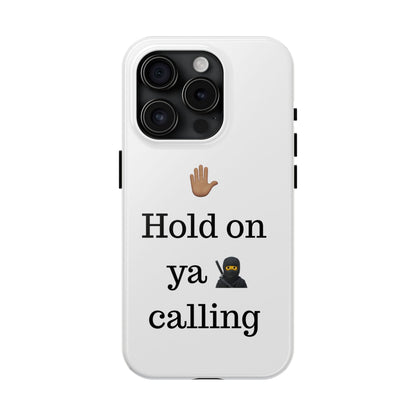 Hold on ya man calling phone case