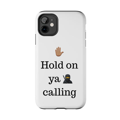 Hold on ya man calling phone case