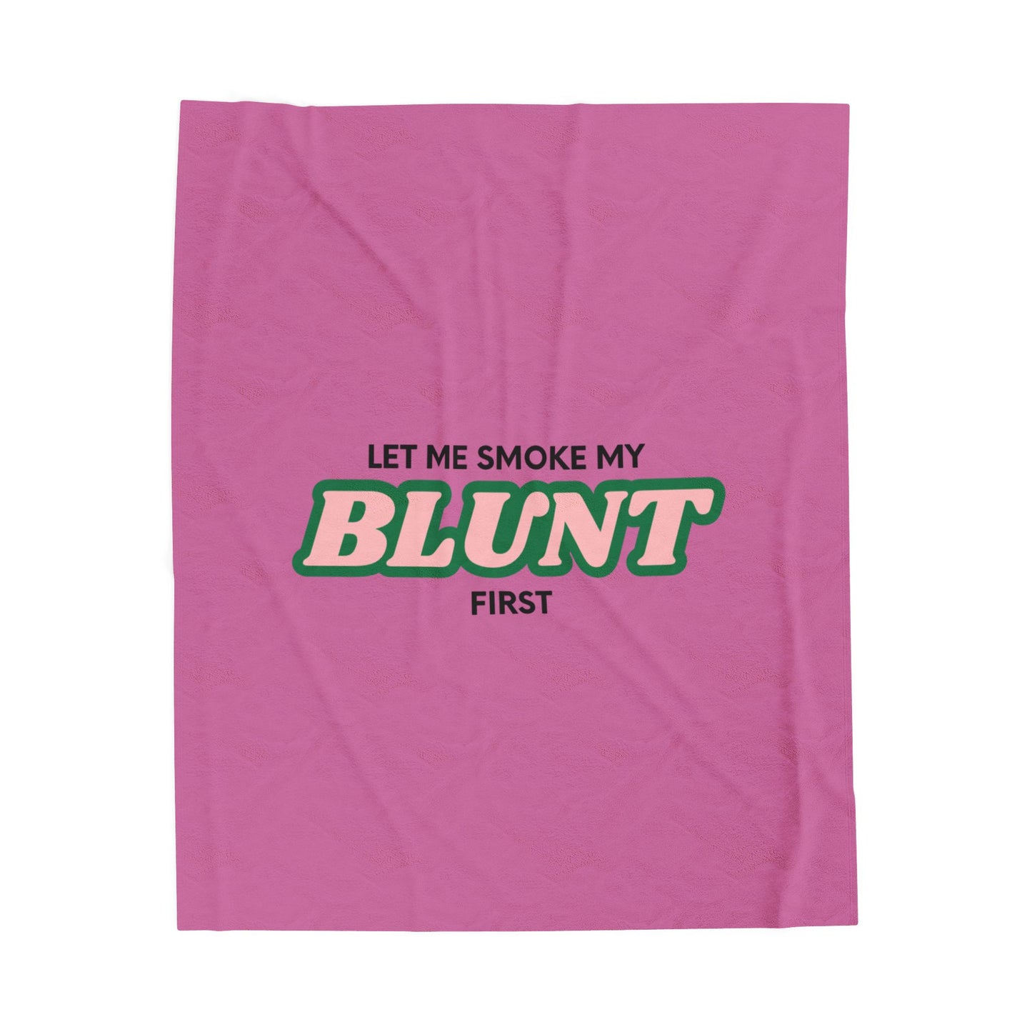 “Let Me Smoke” Cozy Plush Blanket : Light Pink