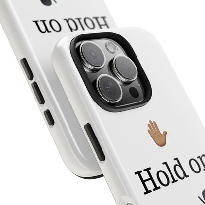Hold on ya man calling phone case