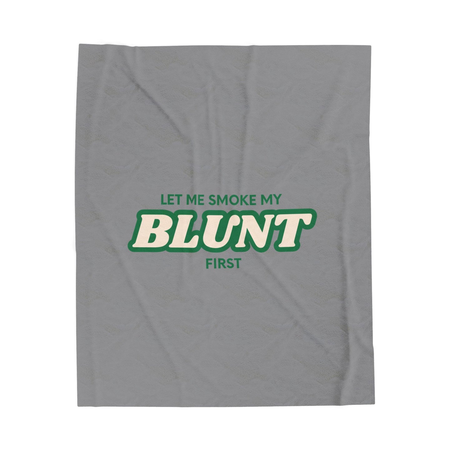 “Let Me Smoke” Cozy Plush Blanket : Grey