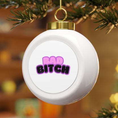 Bad Bitch Holiday Ornament
